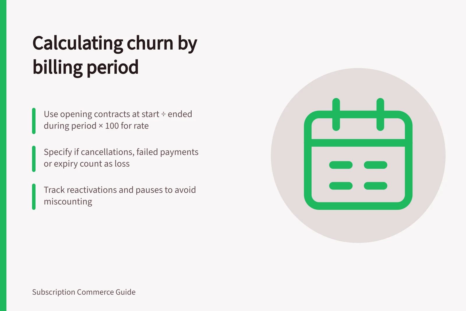 Calculating churn by billing period: Use opening contracts at start ÷ ended during period × 100 for rate; Specify if cancellations, failed payments or expiry count as loss; Track reactivations and pauses to avoid miscounting