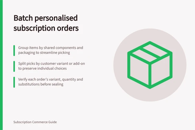 Batch personalised subscription orders: Group items by shared components and packaging to streamline picking; Split picks by customer variant or add-on to preserve individual choices; Verify each order’s variant, quantity and substitutions before sealing. Grouping personalised subscription orders into batches