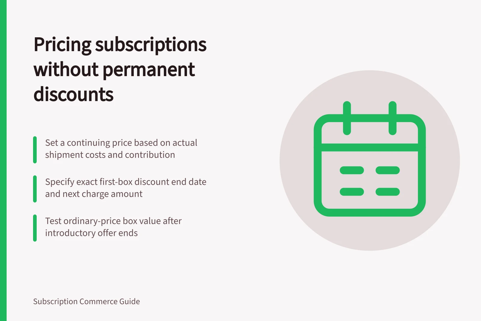Pricing subscriptions without permanent discounts: Set a continuing price based on actual shipment costs and contribution; Specify exact first-box discount end date and next charge amount; Test ordinary-price box value after introductory offer ends