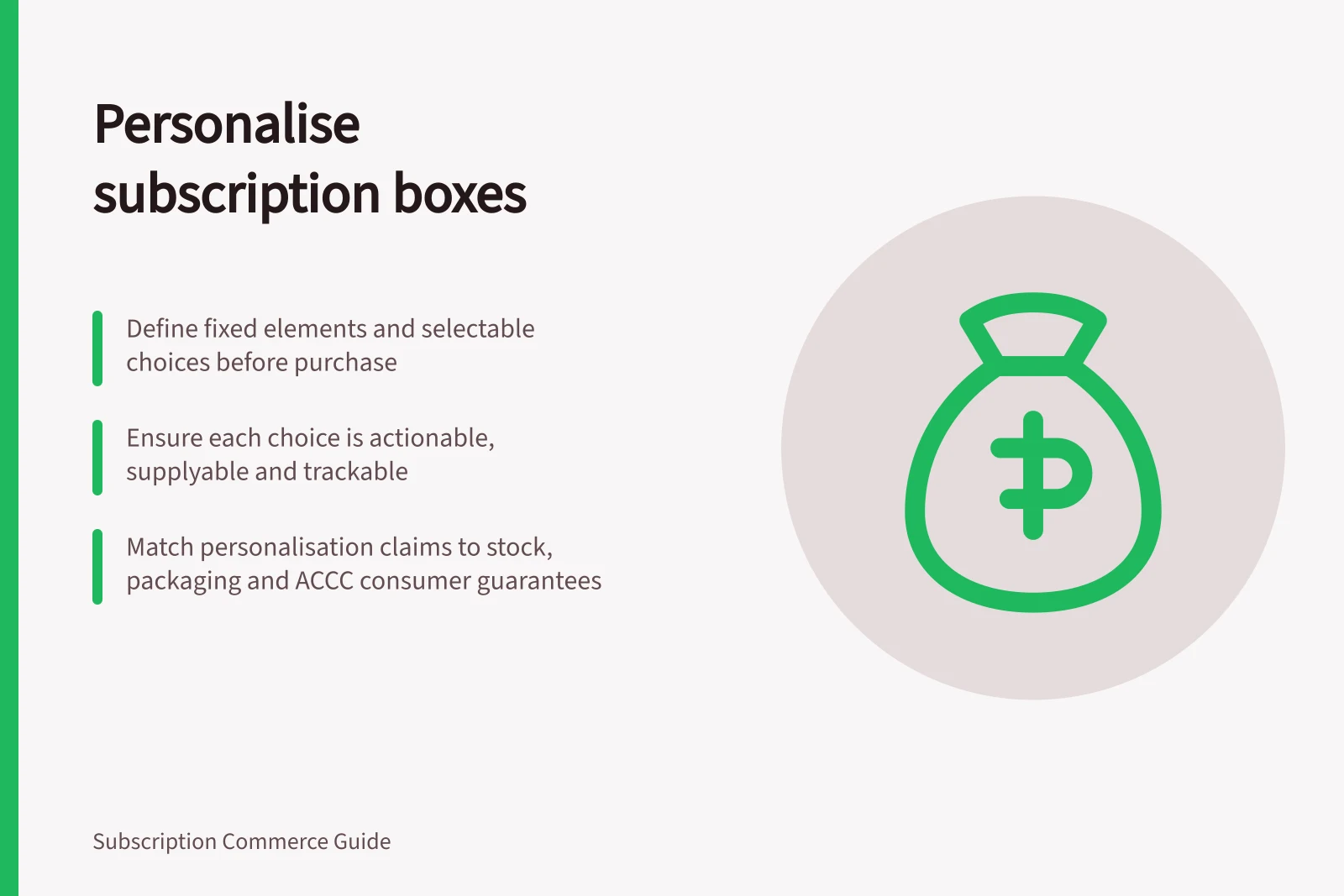 Personalise subscription boxes: Define fixed elements and selectable choices before purchase; Ensure each choice is actionable, supplyable and trackable; Match personalisation claims to stock, packaging and ACCC consumer guarantees